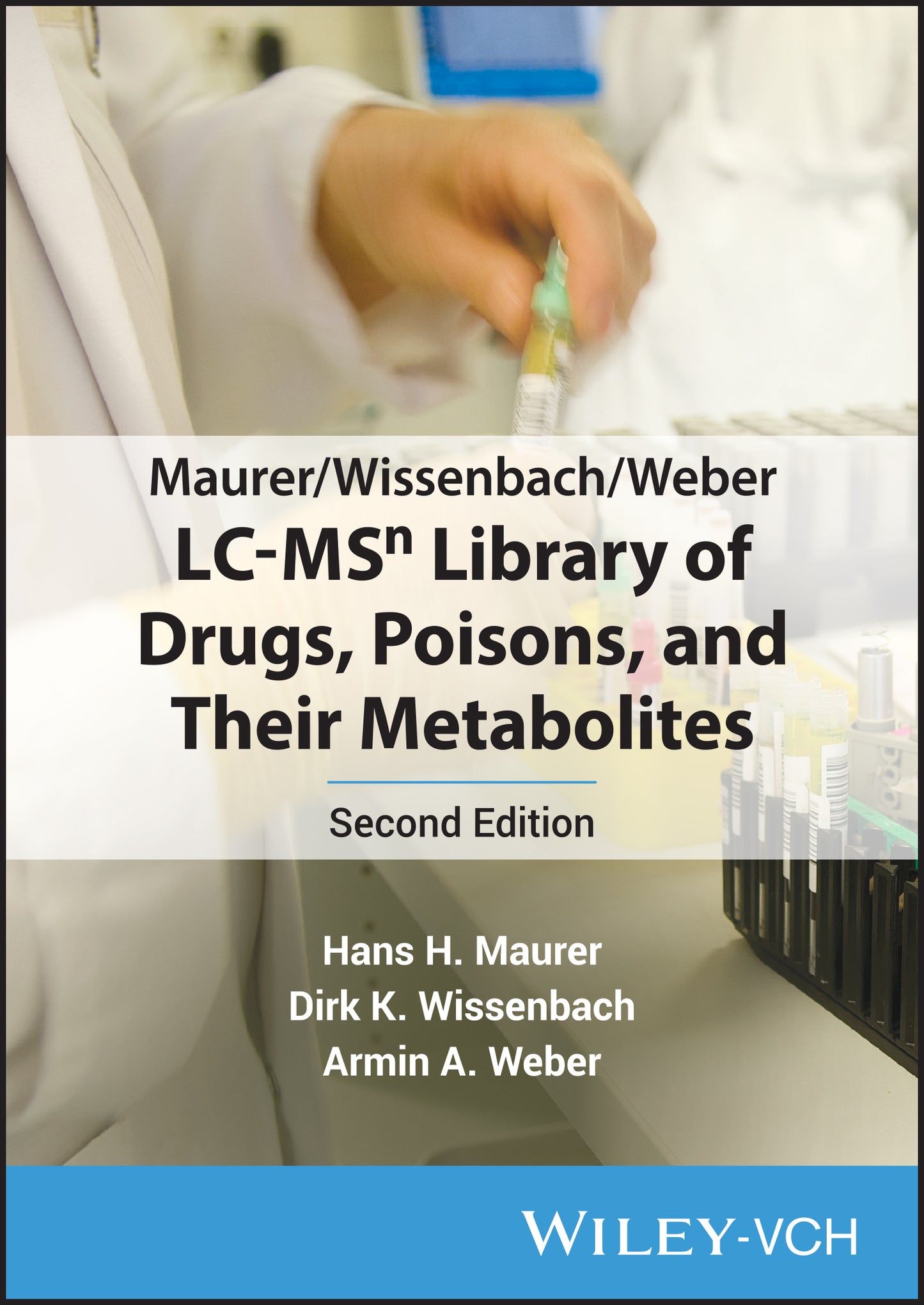 Maurer/Wissenbach/Weber LC-MSn Library of Drugs, Poisons and Their Metabolites, Second Edition