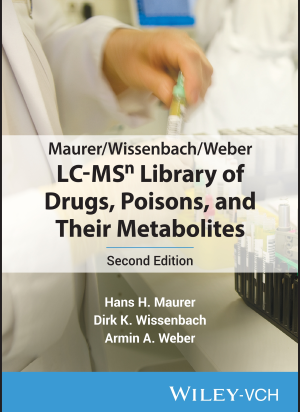 Maurer/Wissenbach/Weber LC-MSn Library of Drugs, Poisons and Their Metabolites, Second Edition